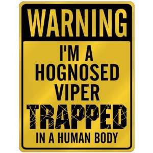  New  Warning I Am Hognosed Viper Trapped In A Human Body 