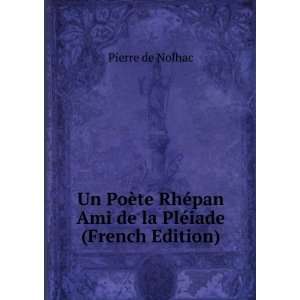   ©pan Ami de la PlÃ©iade (French Edition) Pierre de Nolhac Books