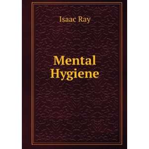  Mental Hygiene Isaac Ray Books