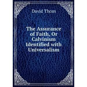   of Faith, Or Calvinism Identified with Universalism David Thom Books