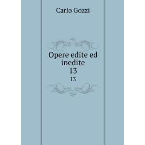  Opere edite ed inedite. 13 Carlo Gozzi Books