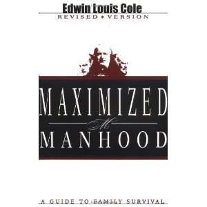  Maximized Manhood [Paperback] COLE EDWIN Books