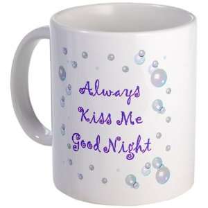 Always Kiss Me Goodnight Coffee Mug 