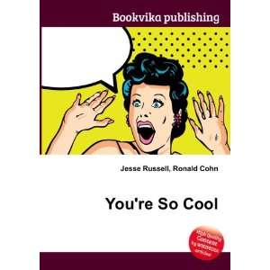  Youre So Cool Ronald Cohn Jesse Russell Books
