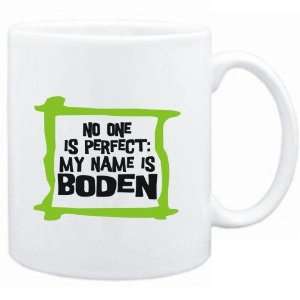   No one is perfect My name is Boden  Male Names