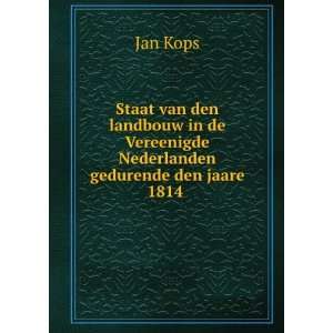   Nederlanden gedurende den jaare 1814 . Jan Kops  Books