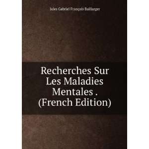  Recherches Sur Les Maladies Mentales . (French Edition 