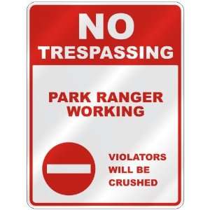  NO TRESPASSING  PARK RANGER WORKING VIOLATORS WILL BE 