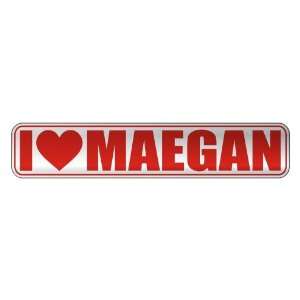   I LOVE MAEGAN  STREET SIGN NAME