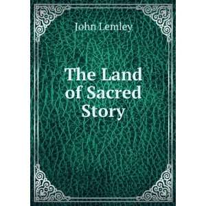  The Land of Sacred Story John Lemley Books