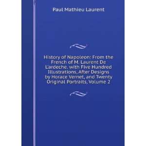  History of Napoleon From the French of M. Laurent De L 