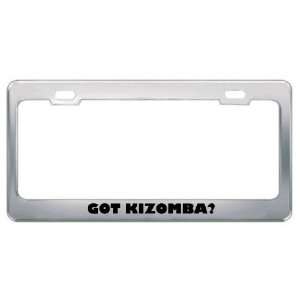 Got Kizomba? Music Musical Instrument Metal License Plate Frame Holder 