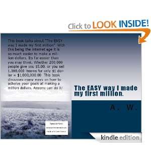 The EASY way I made my first million. A W  Kindle Store