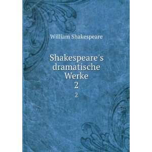    Shakespeares dramatische Werke. 2 William Shakespeare Books