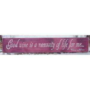  Good Wine Is a Necessity of Life for Me Wood Sign