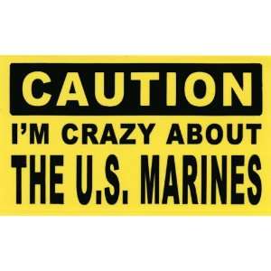  Caution Im Crazy About The U.S. Marines   Sticker / Decal 