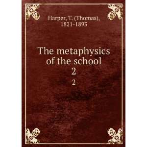  The metaphysics of the school. 2 Thomas Norton, 1821 1893 
