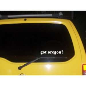  got oregon? Funny decal sticker Brand New Everything 