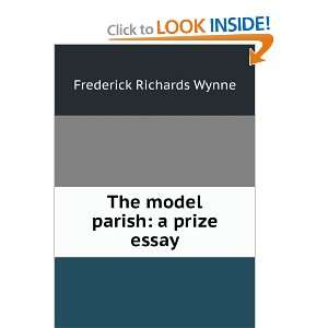  The model parish a prize essay Frederick Richards Wynne 