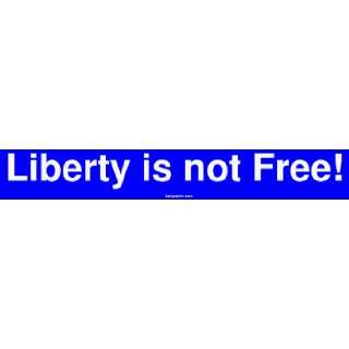  Liberty is not Free Large Bumper Sticker Automotive