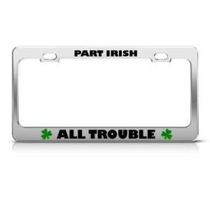 Part All Trouble Irish Ireland Metal license plate frame Tag Holder