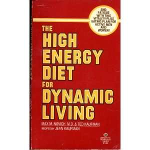  The High Energy Diet for Dynamic Living Max M. Novich and 
