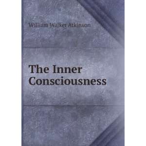 The Inner Consciousness William Walker Atkinson Books