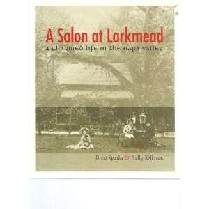  A salon at Larkmead; a charmed life in the Napa Valley. Sally 
