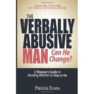  The Verbally Abusive Man, Can He Change? A Womans Guide 