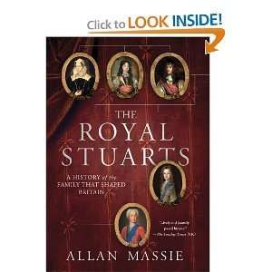  The Royal Stuarts A History of the Family That Shaped 