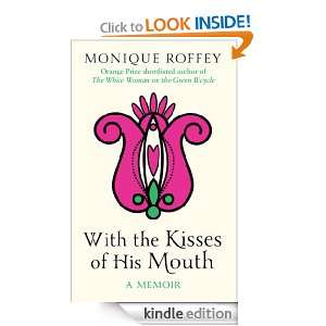 With the Kisses of His Mouth Monique Roffey  Kindle Store