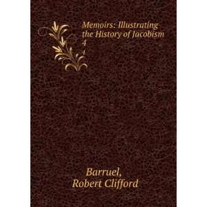  the History of Jacobism. 4 Robert Clifford Barruel Books