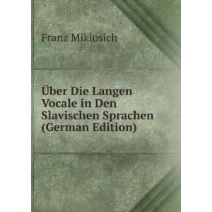 Ã?ber Die Langen Vocale in Den Slavischen Sprachen (German Edition 