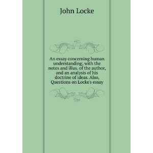   analysis of his doctrine of ideas. Also, Questions on Lockes essay