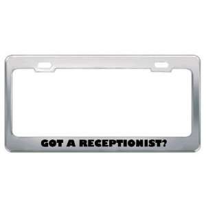 Got A Receptionist? Career Profession Metal License Plate Frame Holder 