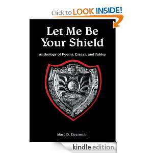 Let Me Be Your ShieldAnthology of Poems, Essays, and Fables Marc D 