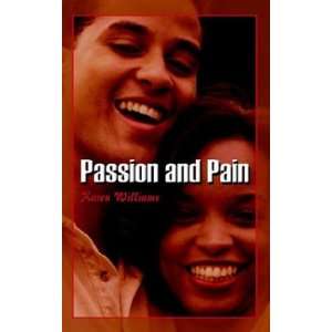  Passion and Pain (9781403393487) Karen Williams Books