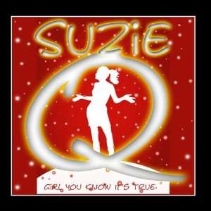  Girl You Know Its True Suzie Q Music