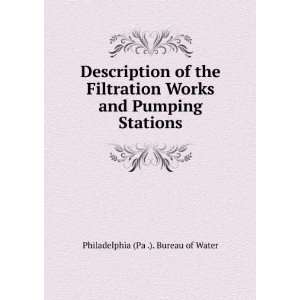   and Pumping Stations Philadelphia (Pa .). Bureau of Water Books