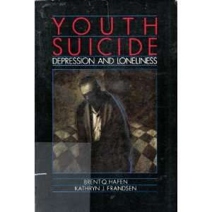 Youth Suicide Depression and Loneliness Brent Q. Hafen, Kathryn J 