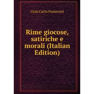 Rime giocose, satiriche e morali (Italian Edition) Gian 