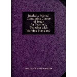  Institute Manual Containing Course of Study for Teachers 