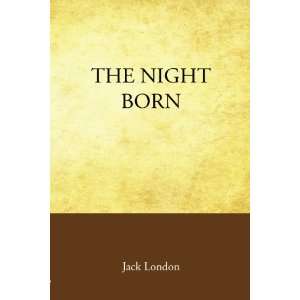  The Night Born (9781605898414) Jack London Books