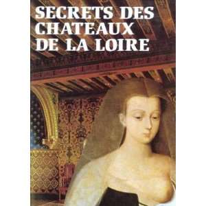  Secrets des chateaux de la Loire (French Edition 
