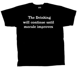 Drinking Will Continue Until Morale Improves T shirt  