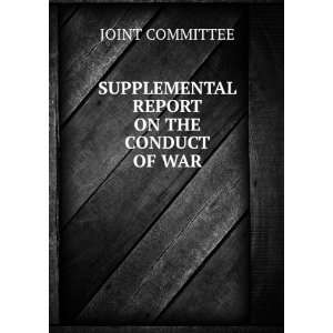  SUPPLEMENTAL REPORT ON THE CONDUCT OF WAR JOINT COMMITTEE Books