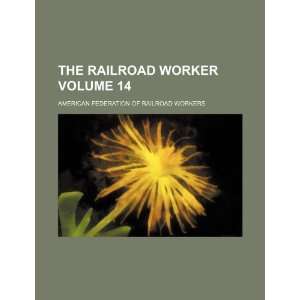  The railroad worker Volume 14 (9781236078070) American 