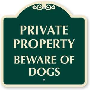   Property Beware Of Dogs Designer Signs, 18 x 18