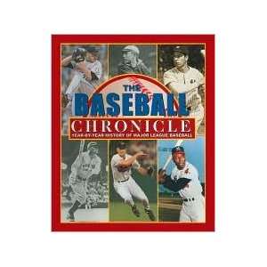 The Baseball Chronicle Year by Year History of Major League Baseball 