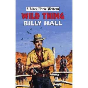    Wild Thing (Black Horse Western) (9780709076674) Billy Hall Books